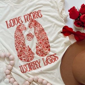 Love more worry less tee